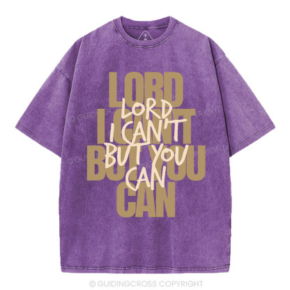 Lord I Can't But You Can Christian Washed T-Shirt
