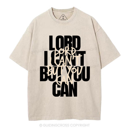 Lord I Can't But You Can Christian Washed T-Shirt