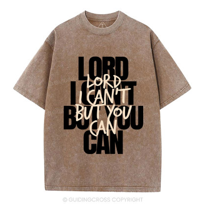 Lord I Can't But You Can Christian Washed T-Shirt