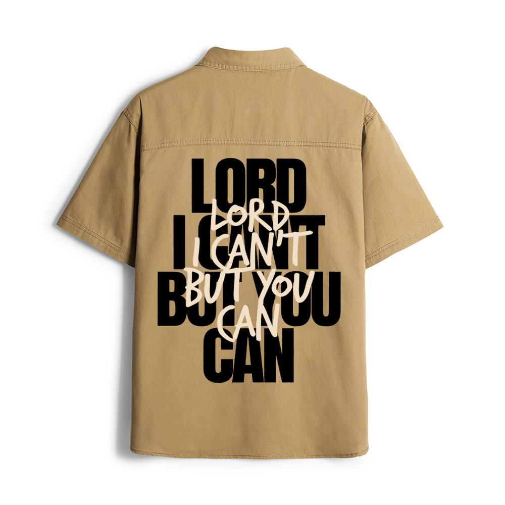 Lord I Can't But You Can Christian Work Shirt