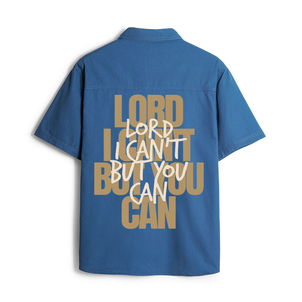 Lord I Can't But You Can Christian Work Shirt