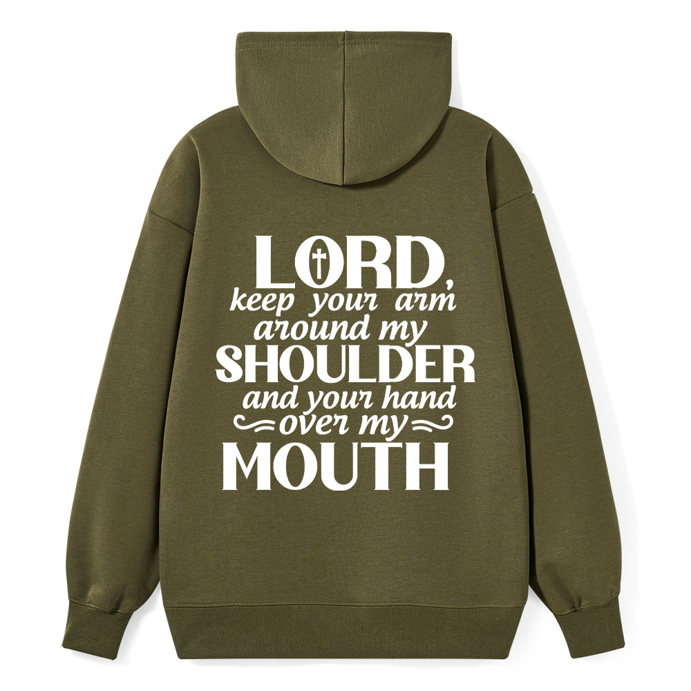 Lord Keep Your Arm Around My Shoulder And Your Hand Over My Mouth Christian Hoodie 