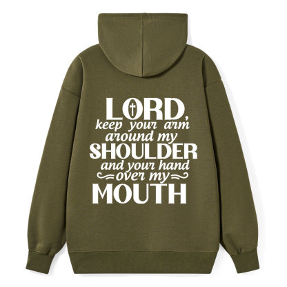 Lord Keep Your Arm Around My Shoulder And Your Hand Over My Mouth Christian Hoodie 