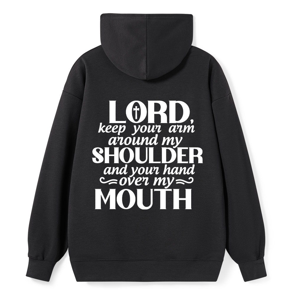 Lord Keep Your Arm Around My Shoulder And Your Hand Over My Mouth Christian Hoodie  Sale - GuidingCross