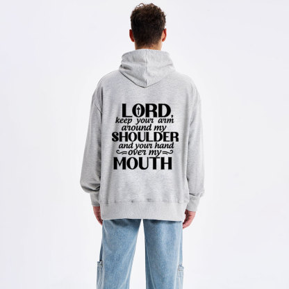 Lord Keep Your Arm Around My Shoulder And Your Hand Over My Mouth Christian Hoodie 