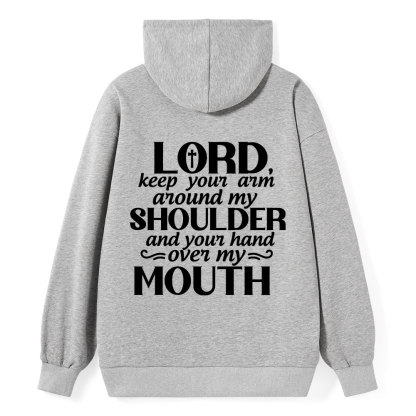 Lord Keep Your Arm Around My Shoulder And Your Hand Over My Mouth Christian Hoodie 