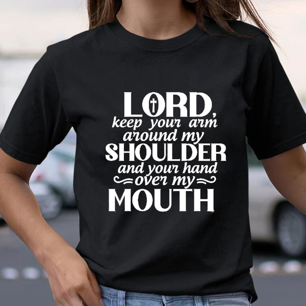 Lord Keep Your Arm Around My Shoulder Christian T-Shirt