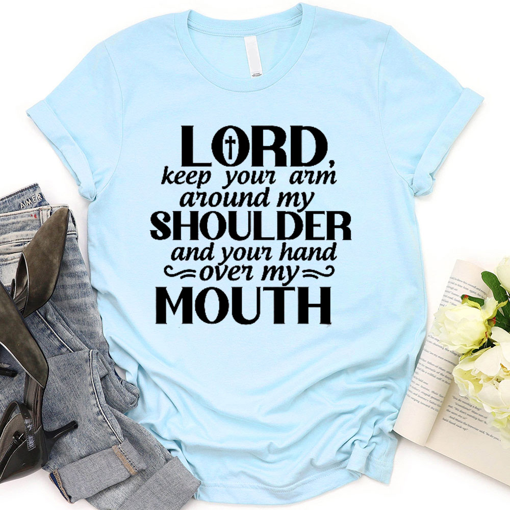 Lord Keep Your Arm Around My Shoulder Christian T-Shirt