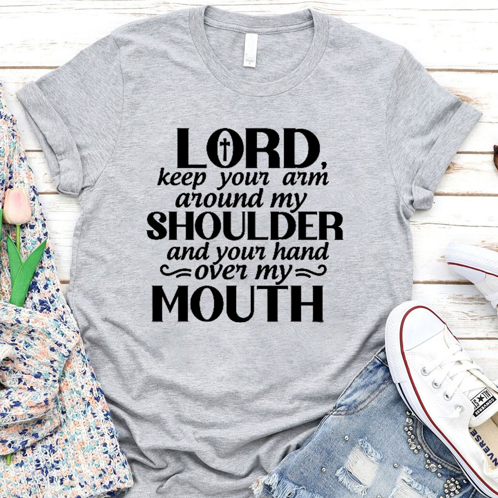 Lord Keep Your Arm Around My Shoulder Christian T-Shirt