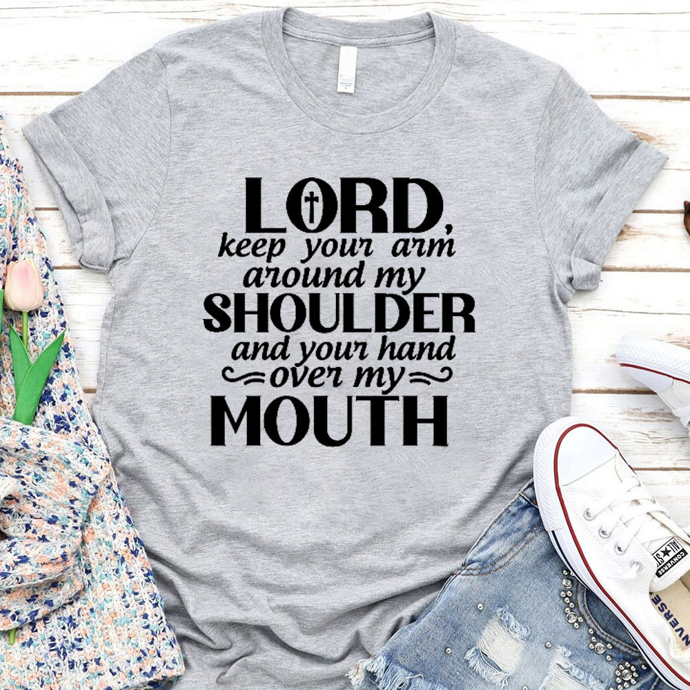 Lord Keep Your Arm Around My Shoulder Christian T-Shirt