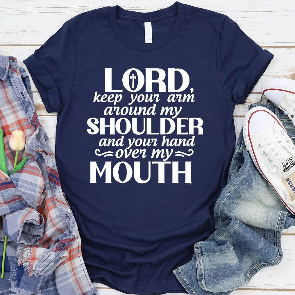 Lord Keep Your Arm Around My Shoulder Christian T-Shirt