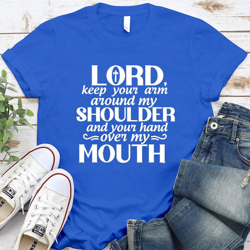 Lord Keep Your Arm Around My Shoulder Christian T-Shirt