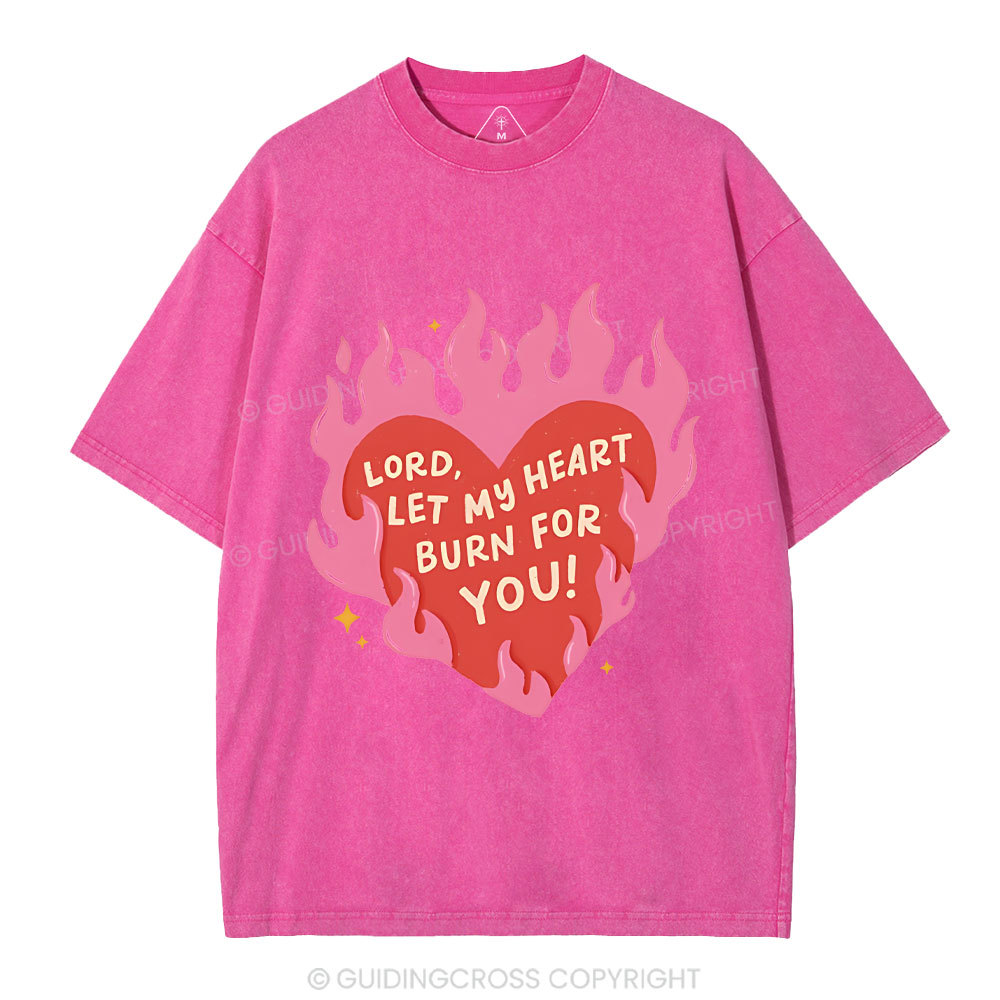 Lord Let My Heart Burn You Christian Washed T-Shirt