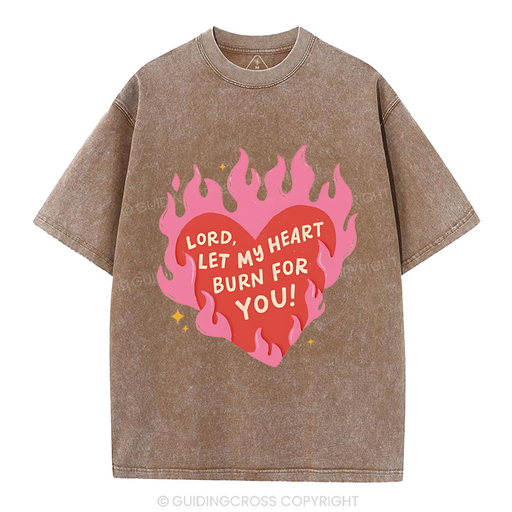 Lord Let My Heart Burn You Christian Washed T-Shirt