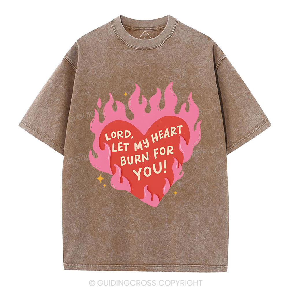 Lord Let My Heart Burn You Christian Washed T-Shirt