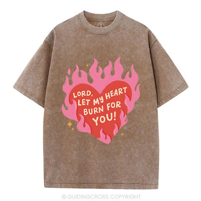 Lord Let My Heart Burn You Christian Washed T-Shirt