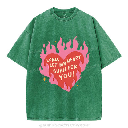 Lord Let My Heart Burn You Christian Washed T-Shirt