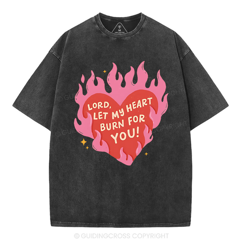 Lord Let My Heart Burn You Christian Washed T-Shirt