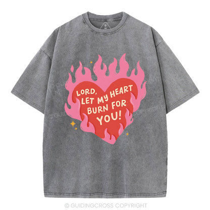 Lord Let My Heart Burn You Christian Washed T-Shirt