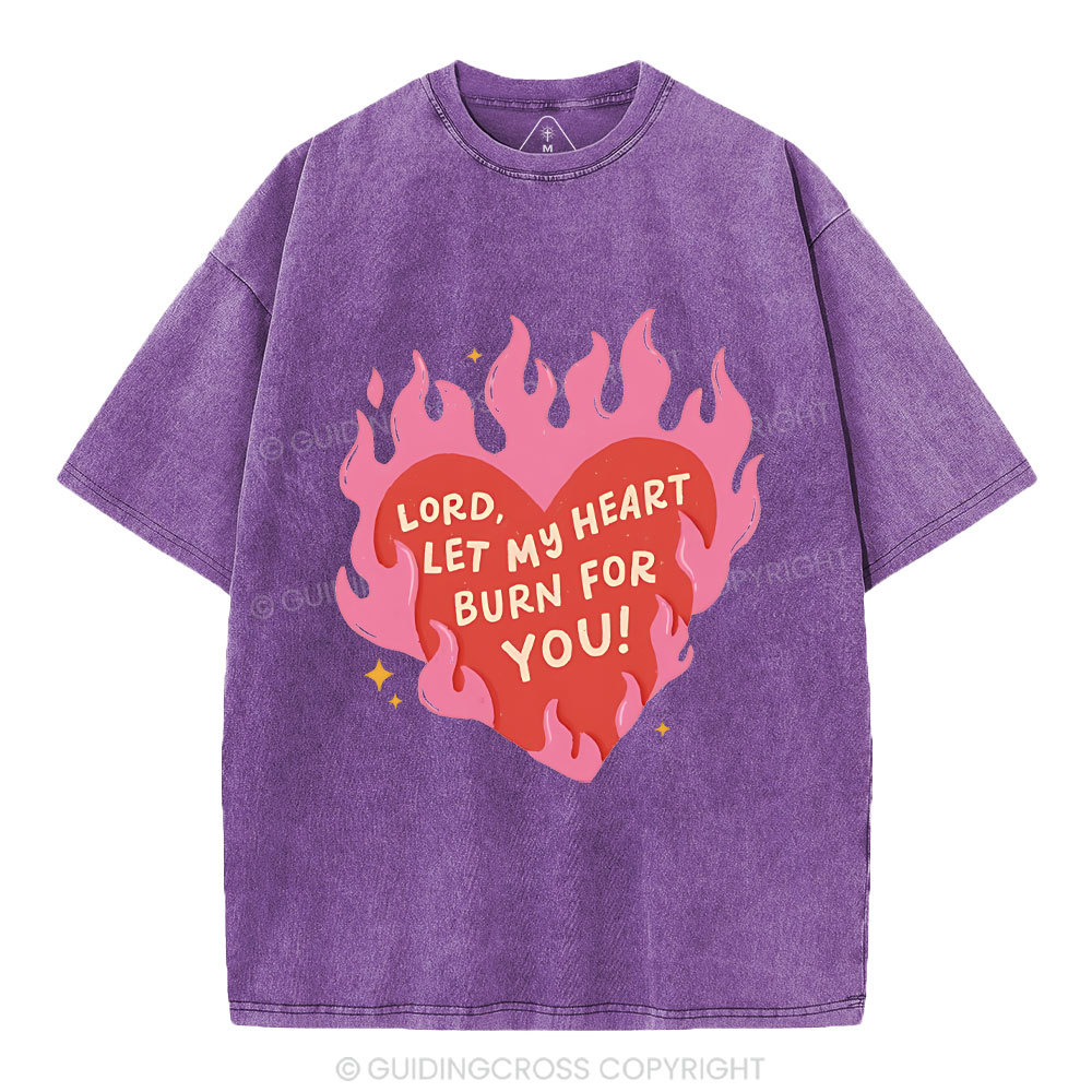 Lord Let My Heart Burn You Christian Washed T-Shirt