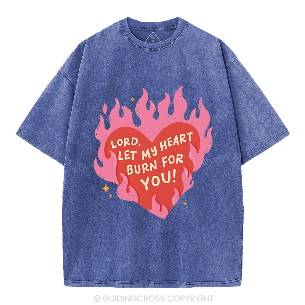 Lord Let My Heart Burn You Christian Washed T-Shirt
