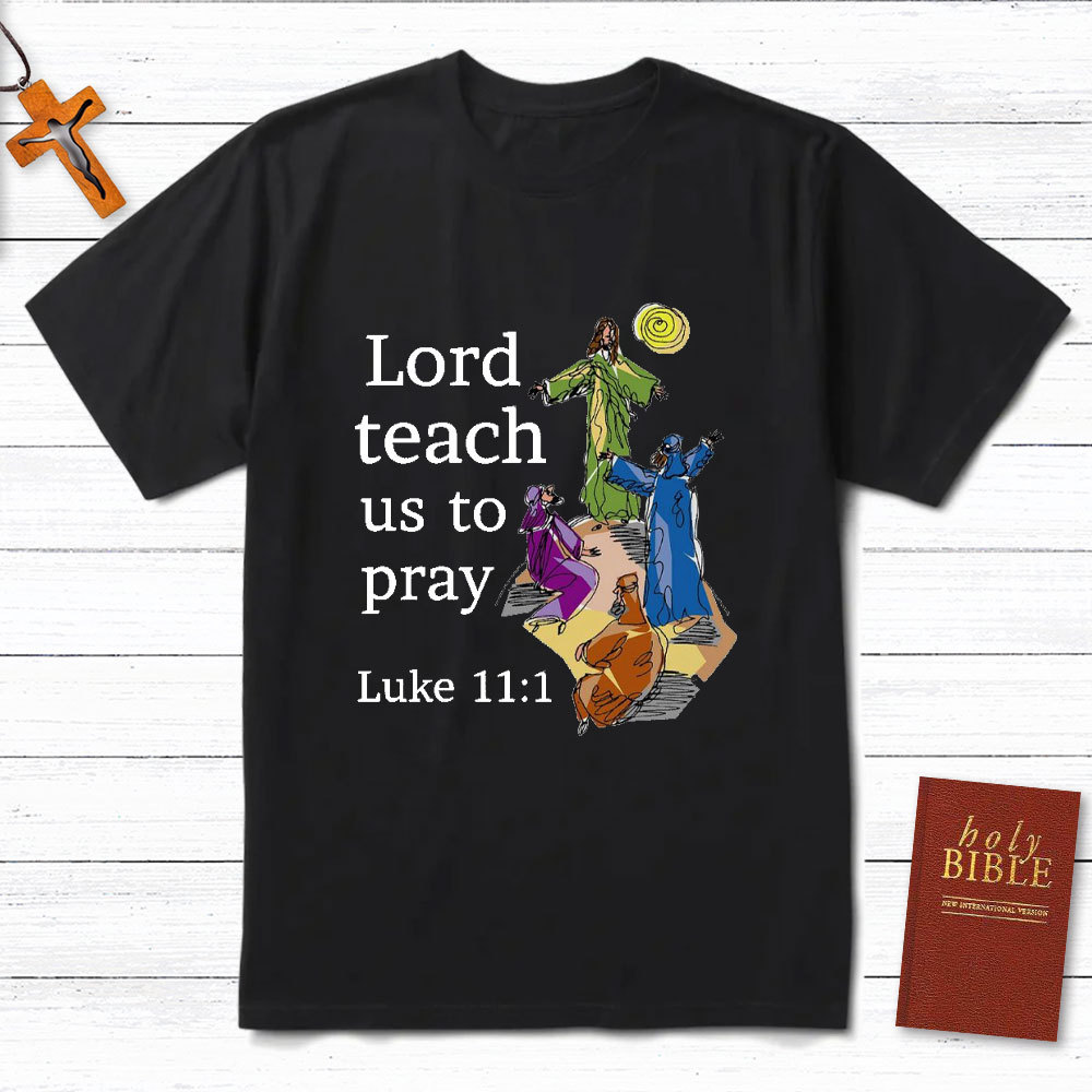 Lord Teach Us To Prey Christian T-Shirt