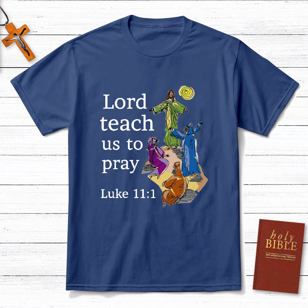 Lord Teach Us To Prey Christian T-Shirt
