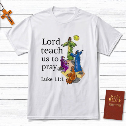Lord Teach Us To Prey Christian T-Shirt