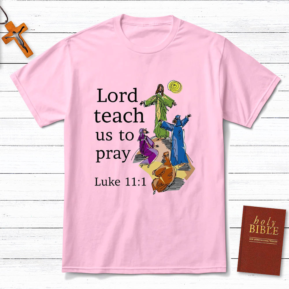 Lord Teach Us To Prey Christian T-Shirt