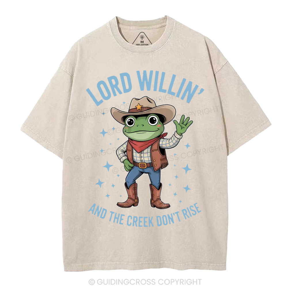 Lord Willin' And The Creek Don't Rise Christian Washed T-Shirt