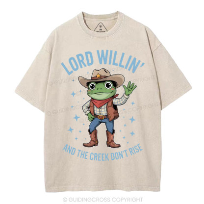 Lord Willin' And The Creek Don't Rise Christian Washed T-Shirt