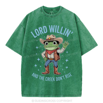 Lord Willin' And The Creek Don't Rise Christian Washed T-Shirt