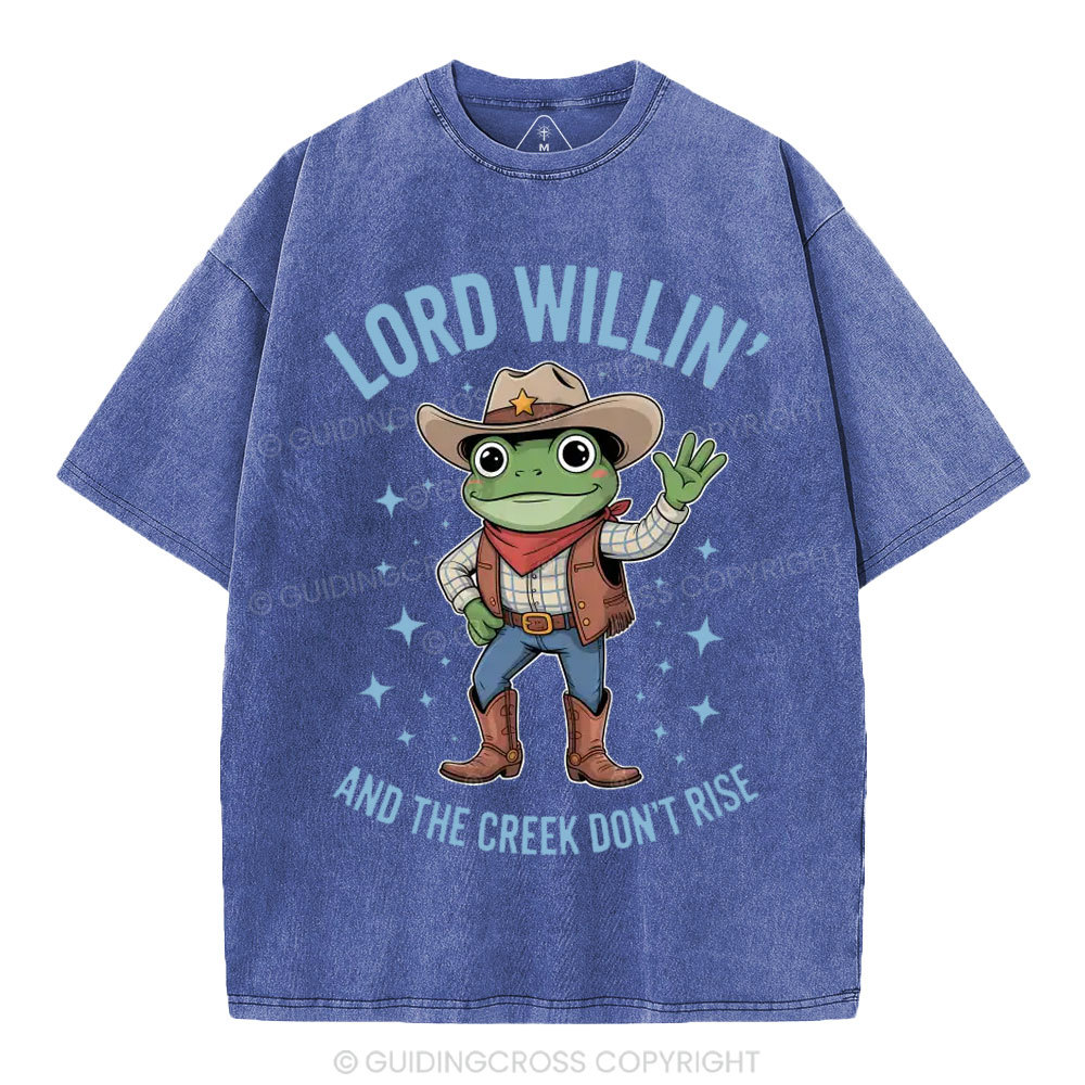 Lord Willin' And The Creek Don't Rise Christian Washed T-Shirt