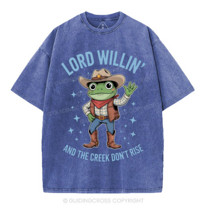Lord Willin' And The Creek Don't Rise Christian Washed T-Shirt