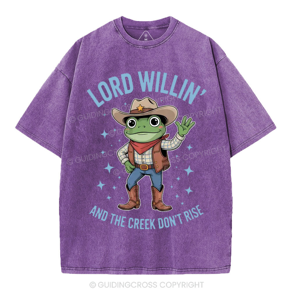 Lord Willin' And The Creek Don't Rise Christian Washed T-Shirt
