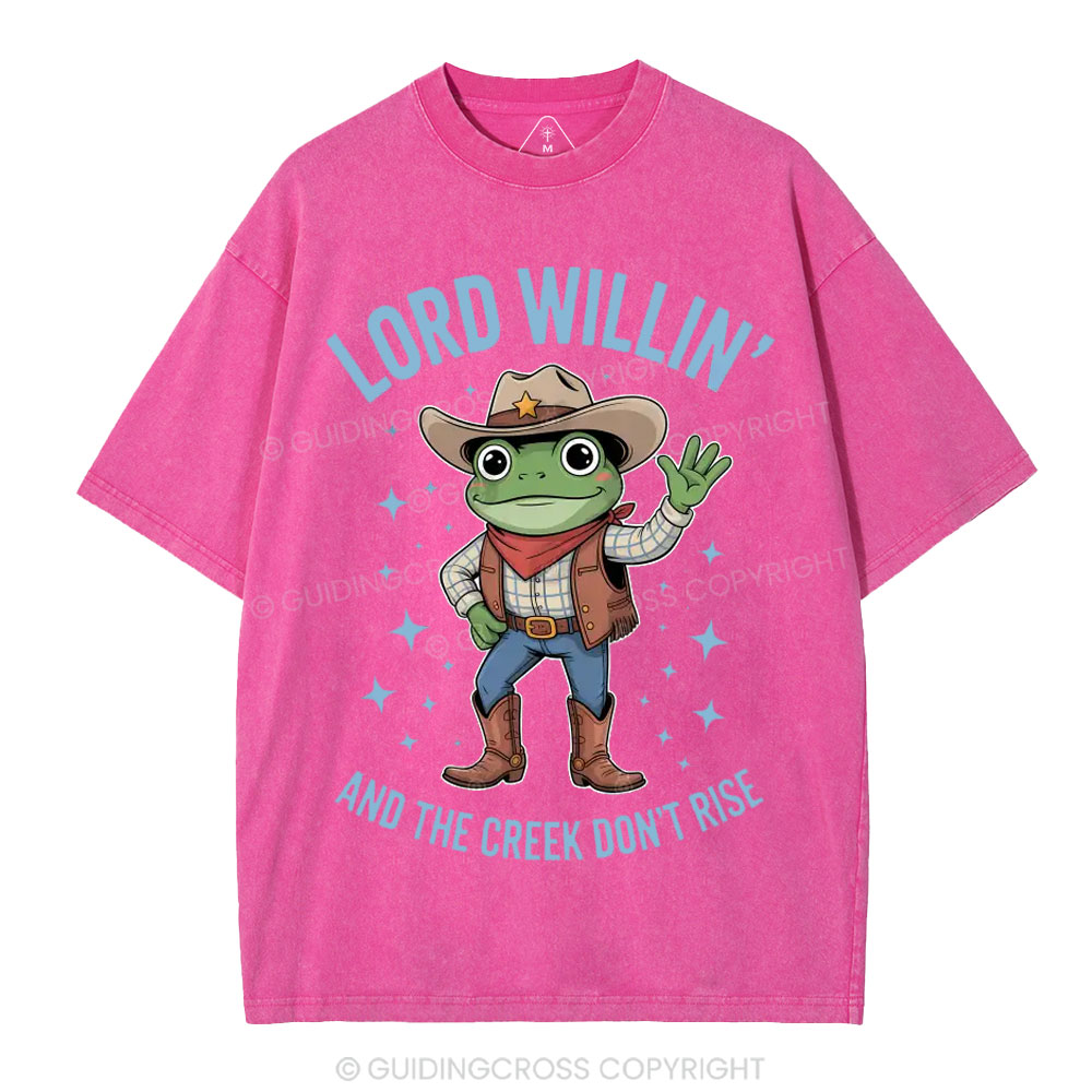 Lord Willin' And The Creek Don't Rise Christian Washed T-Shirt