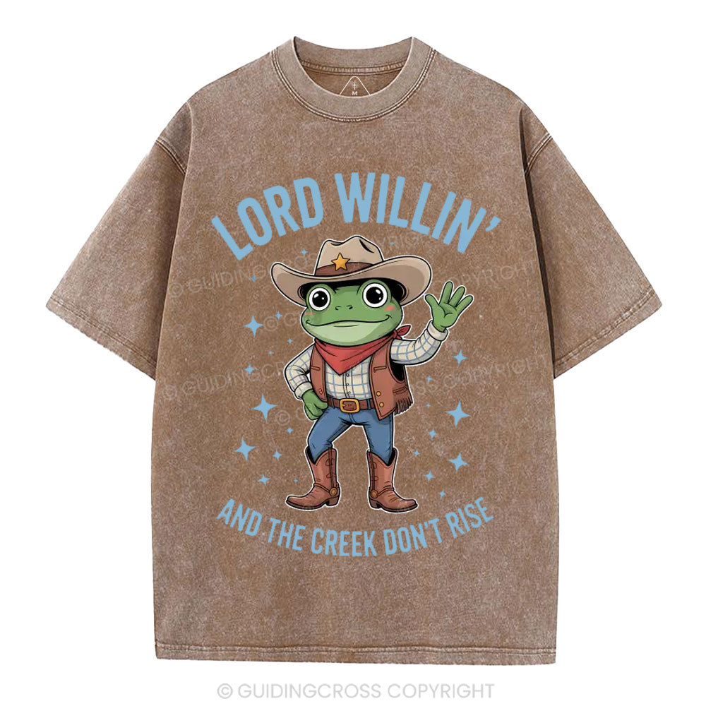 Lord Willin' And The Creek Don't Rise Christian Washed T-Shirt