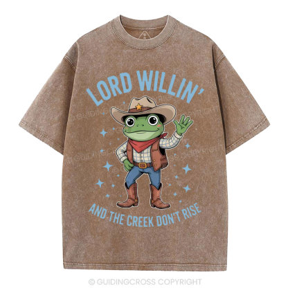Lord Willin' And The Creek Don't Rise Christian Washed T-Shirt