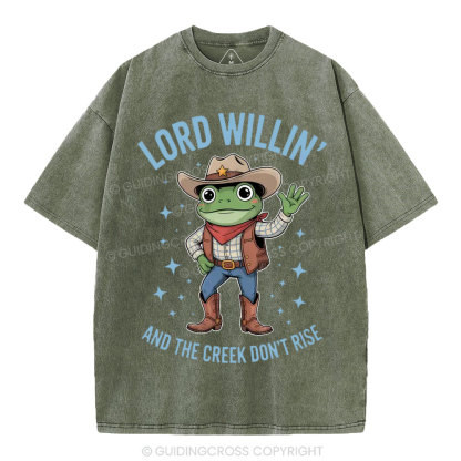 Lord Willin' And The Creek Don't Rise Christian Washed T-Shirt