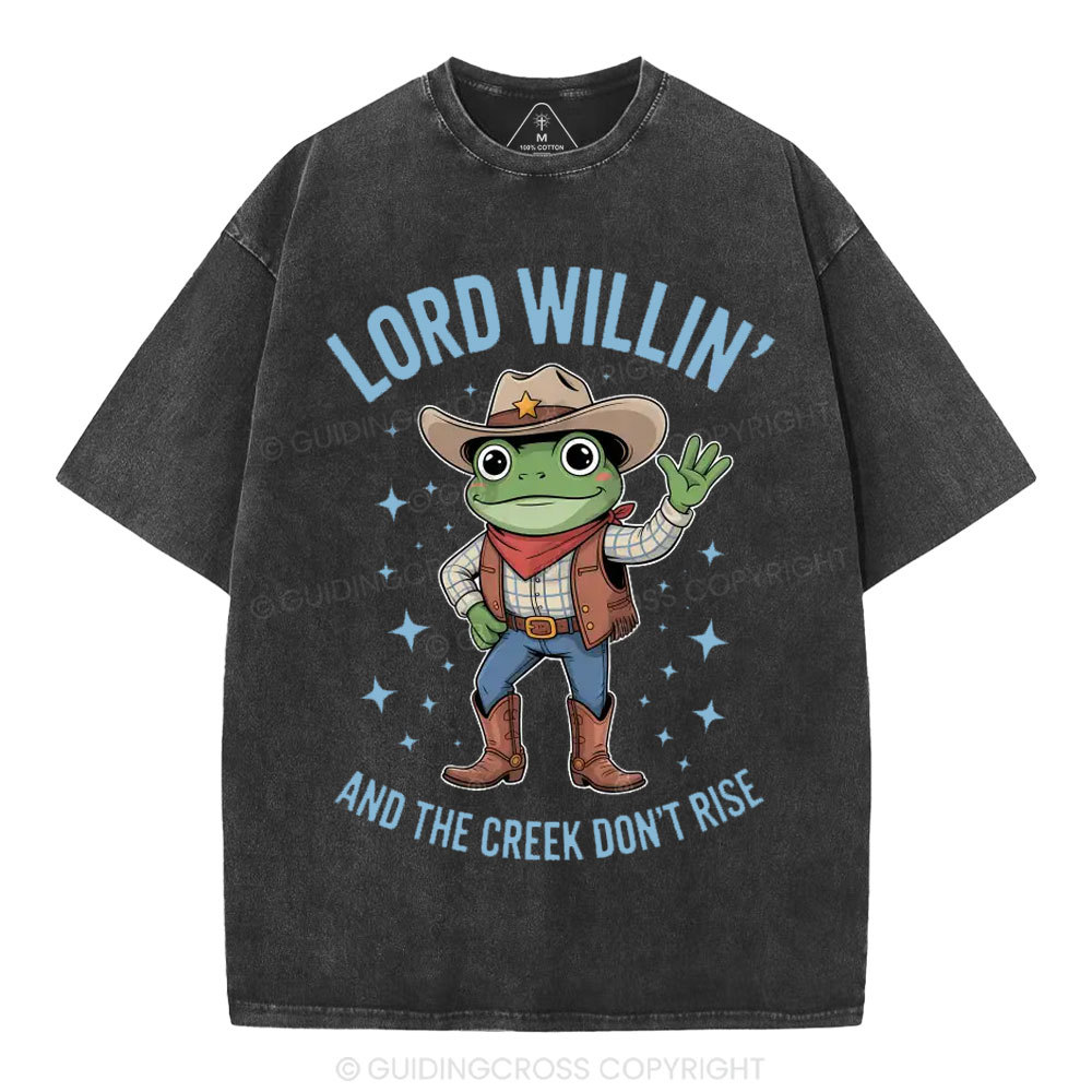 Lord Willin' And The Creek Don't Rise Christian Washed T-Shirt