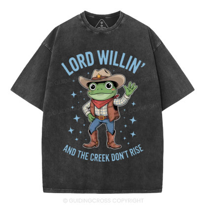 Lord Willin' And The Creek Don't Rise Christian Washed T-Shirt