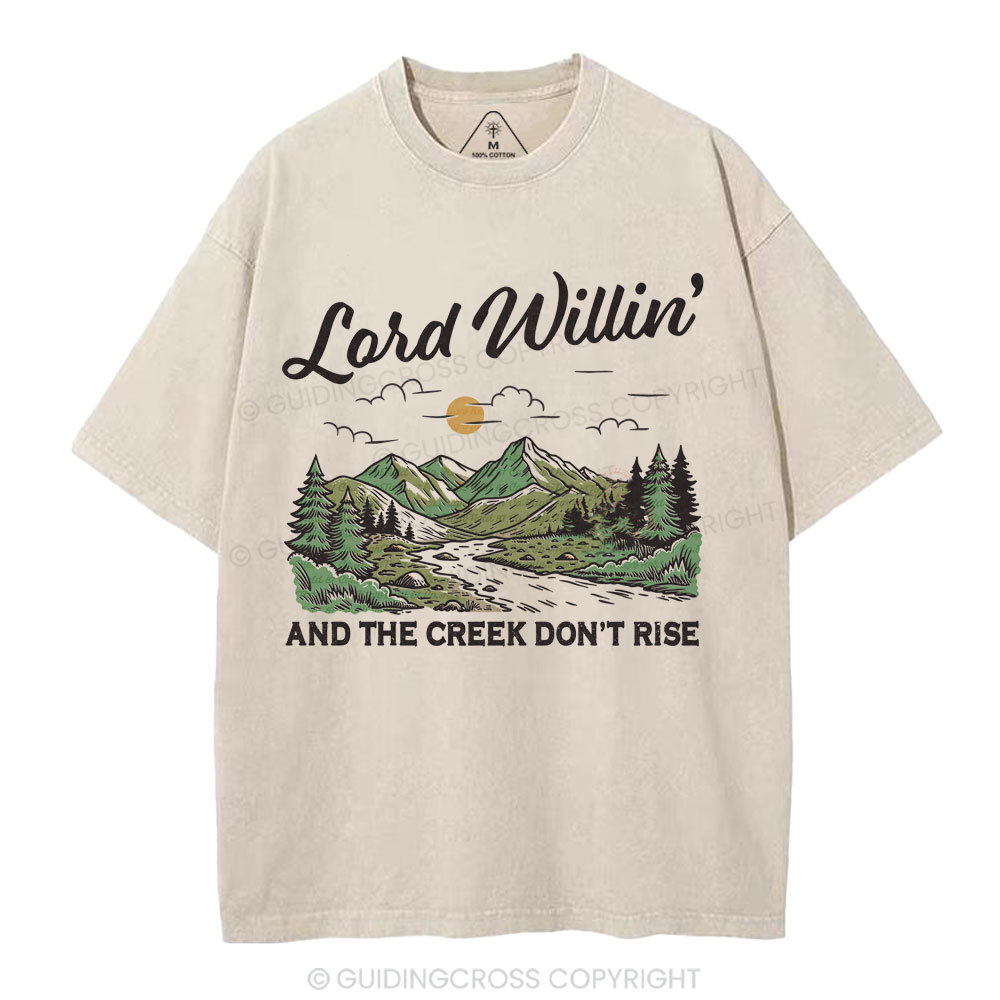 Lord Willin' And The Creek Don't Rise Christian Washed T-Shirt