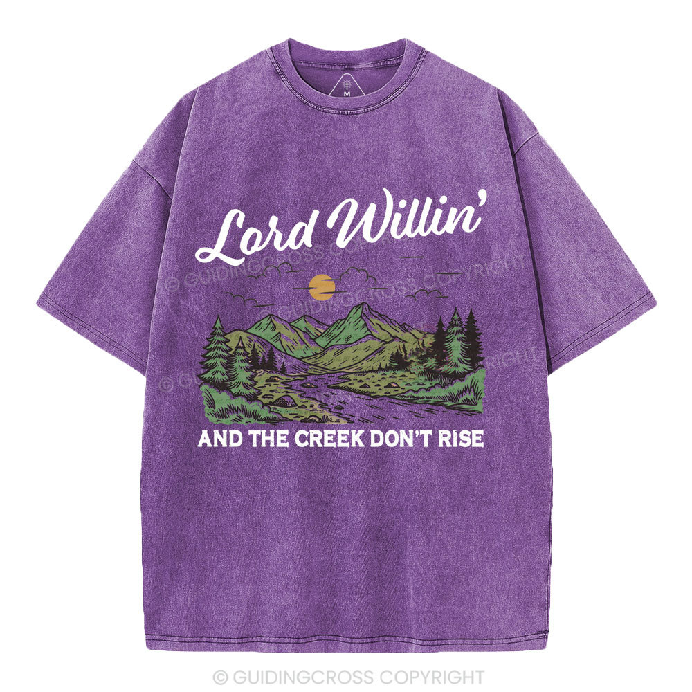 Lord Willin' And The Creek Don't Rise Christian Washed T-Shirt