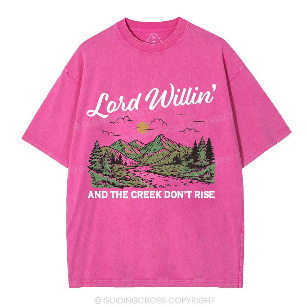 Lord Willin' And The Creek Don't Rise Christian Washed T-Shirt