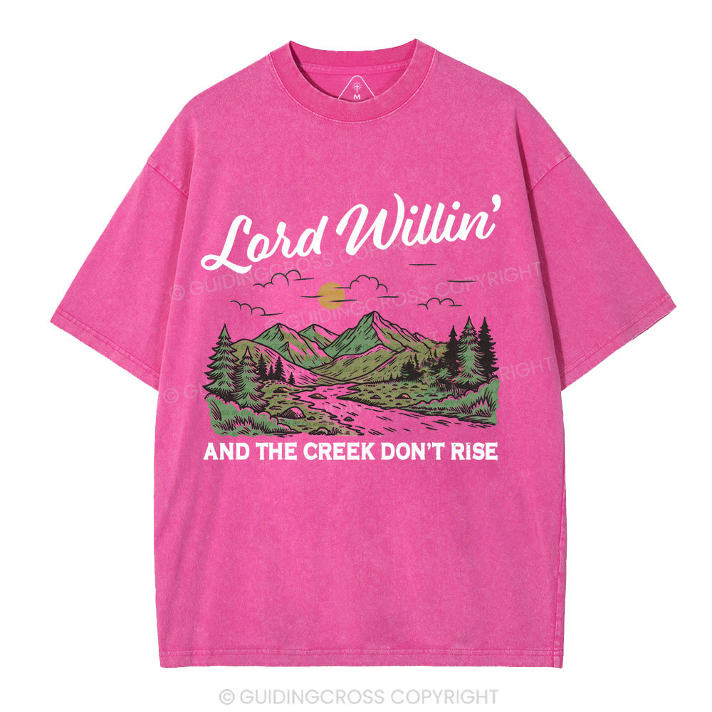 Lord Willin' And The Creek Don't Rise Christian Washed T-Shirt