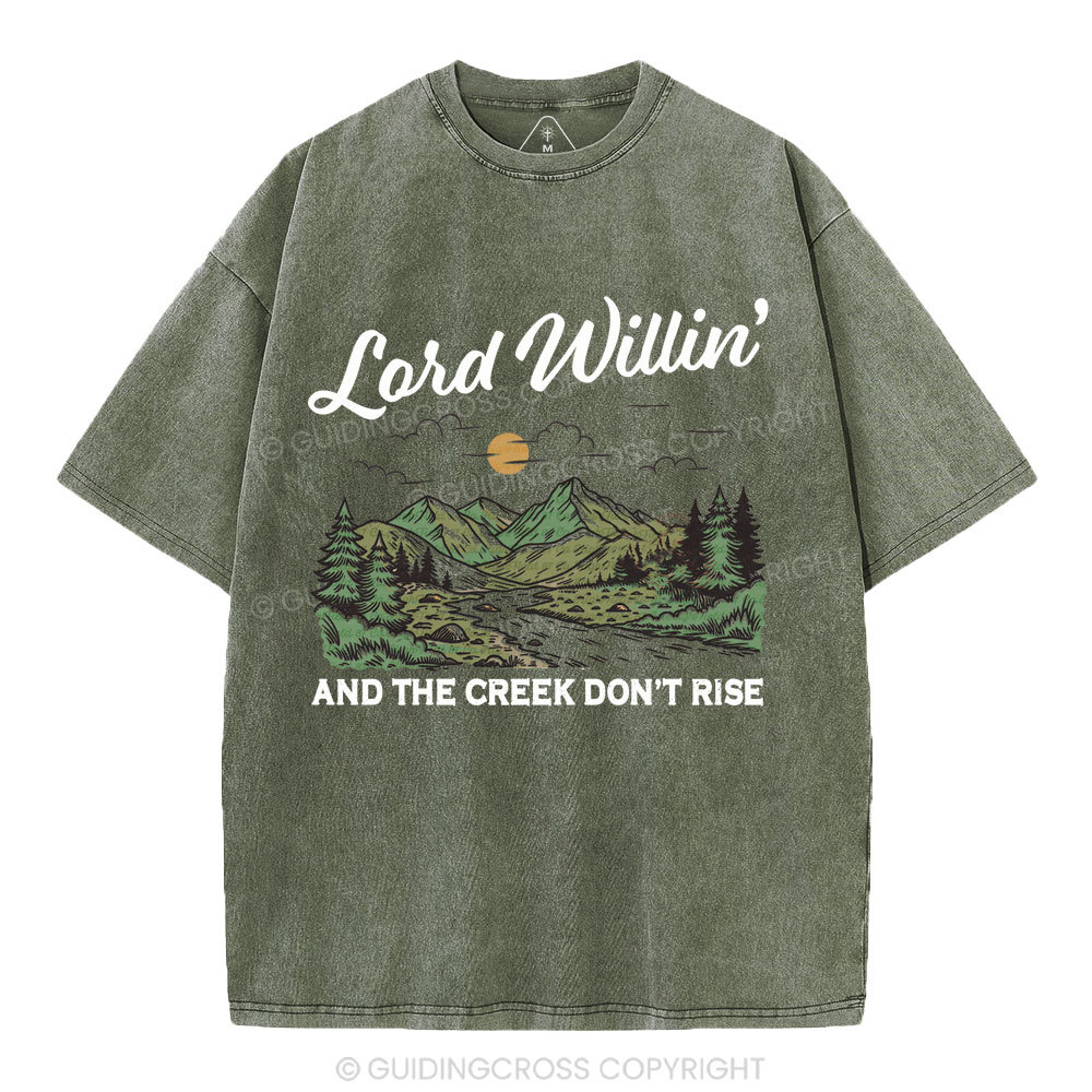 Lord Willin' And The Creek Don't Rise Christian Washed T-Shirt
