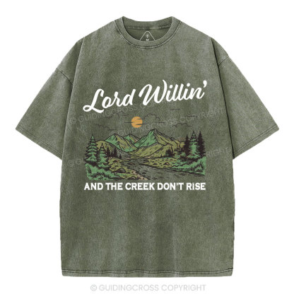 Lord Willin' And The Creek Don't Rise Christian Washed T-Shirt