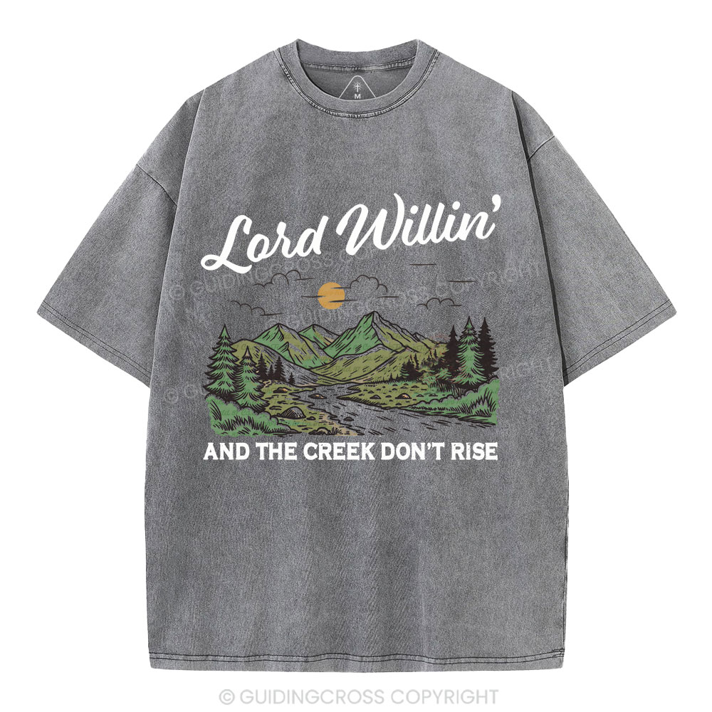 Lord Willin' And The Creek Don't Rise Christian Washed T-Shirt
