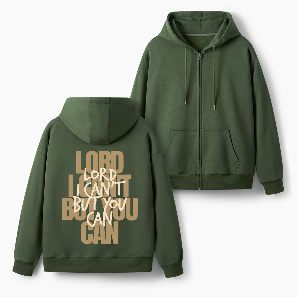 Lord You Can But I Can't Christian Fleece-Lined Full-Zip Hoodie