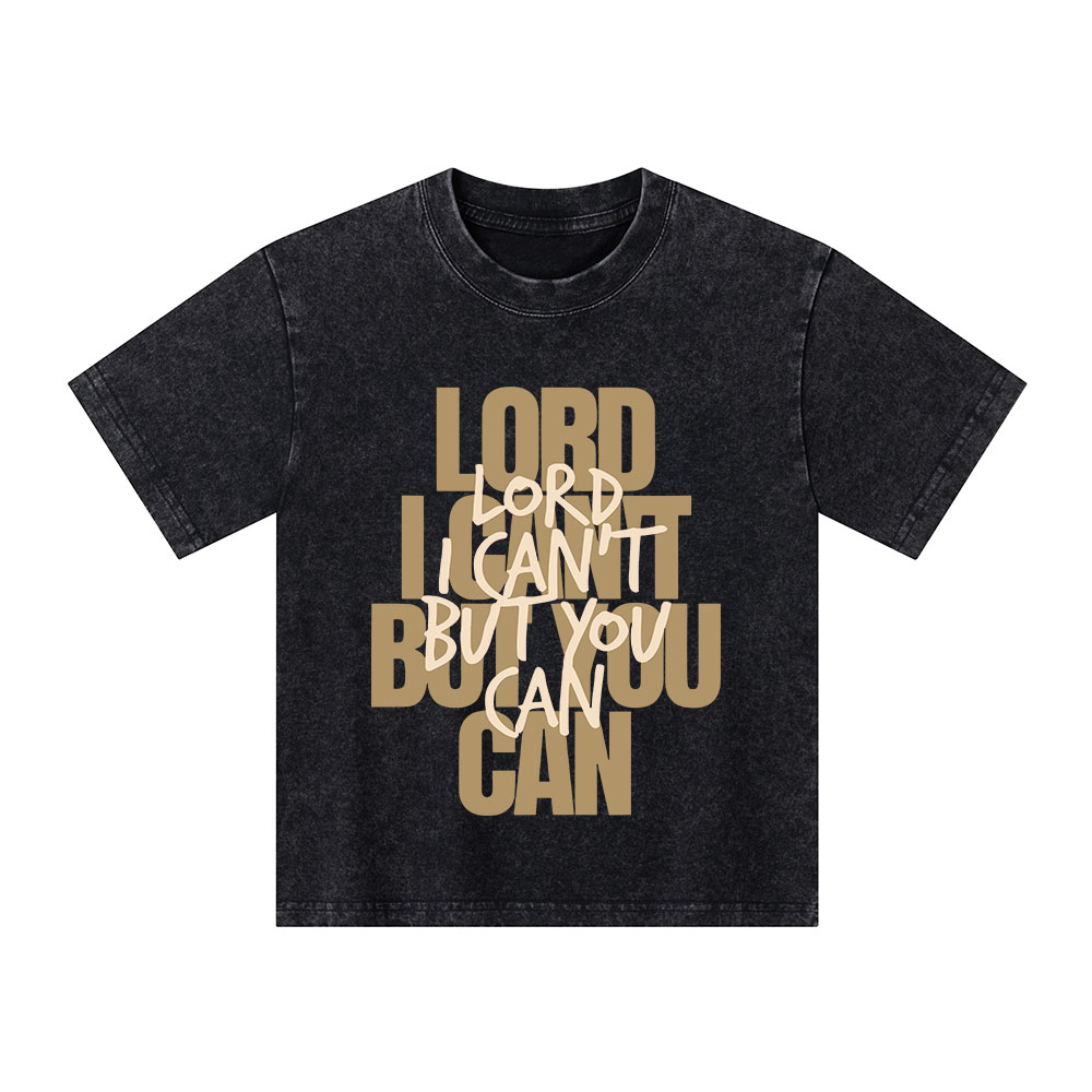 Lord You Can But I Can't Christian Kid Washed T-Shirt